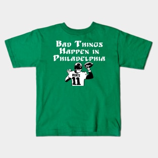 Bad Things Happen in Philadelphia Wentz Kids T-Shirt